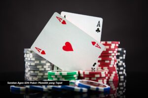 Sorotan Agen IDN Poker: Memilih yang Tepat